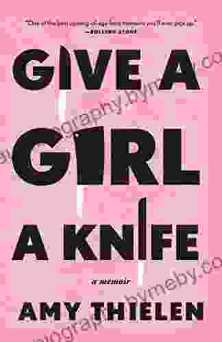 Give a Girl a Knife: A Memoir