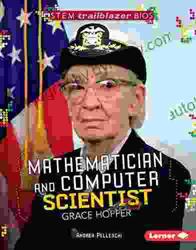 Mathematician And Computer Scientist Grace Hopper (STEM Trailblazer Bios)