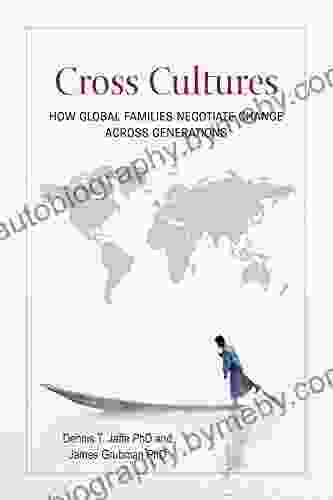 Cross Cultures: How Global Families Negotiate Change Across Generations