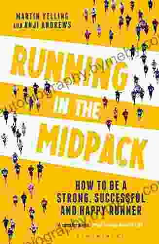 Running In The Midpack: How To Be A Strong Successful And Happy Runner