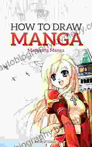 How to Draw Manga: Mastering Manga Drawings (How to Draw Manga Girls Eyes Scenes for Beginners) (How to Draw Manga Mastering Manga Drawings 2)