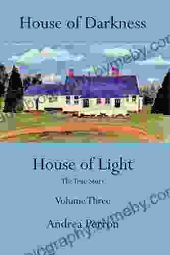 House of Darkness House of Light: The True Story Volume Three