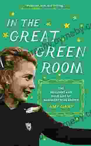 In the Great Green Room: The Brilliant and Bold Life of Margaret Wise Brown