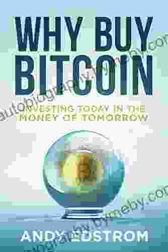 Why Buy Bitcoin: Investing Today In The Money Of Tomorrow