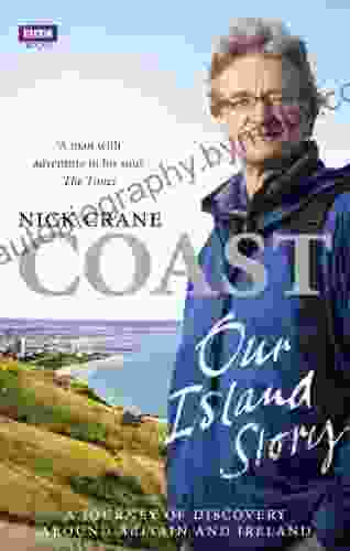 Coast: Our Island Story: A Journey Of Discovery Around Britain S Coastline