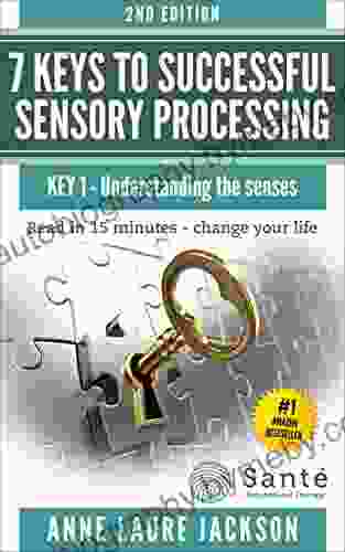 7 Keys To Successful Sensory Processing: KEY 1 Understanding The Senses