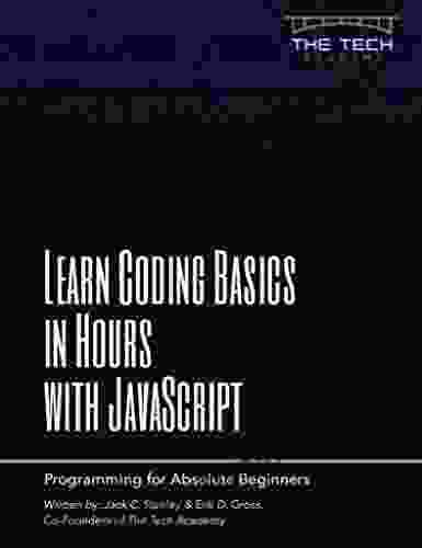 Learn Coding Basics in Hours with JavaScript: An Introduction to Computer Programming for Absolute Beginners