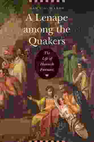 A Lenape Among The Quakers: The Life Of Hannah Freeman