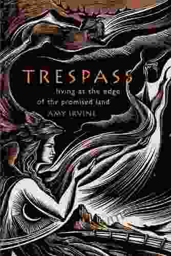 Trespass: Living At The Edge Of The Promised Land