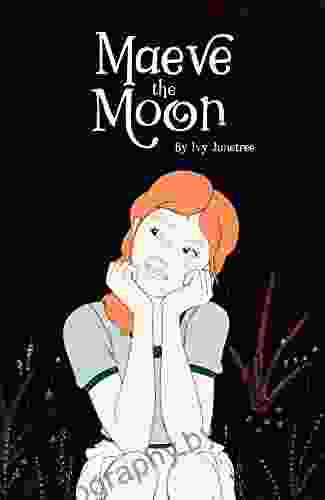 Maeve The Moon Chapter Edition: The Tale Of The Girl On The Moon