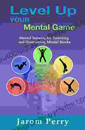 Level Up Your Mental Game: Mental Training For Tumbling And Overcoming Mental Blocks