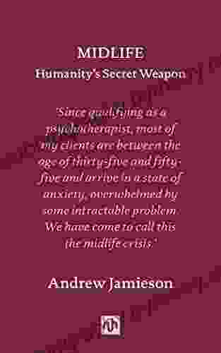 Midlife: Humanity S Secret Weapon Andrew Jamieson