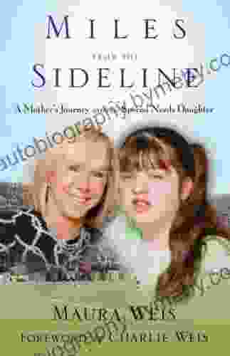 Miles From The Sideline: A Mother S Journey With Her Special Needs Daughter