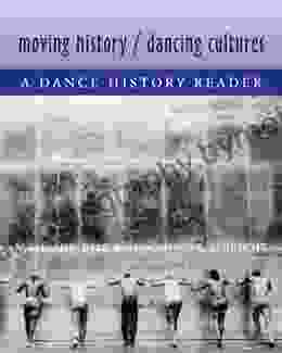 Moving History/Dancing Cultures: A Dance History Reader