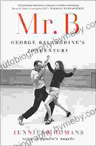 Mr B: George Balanchine S 20th Century