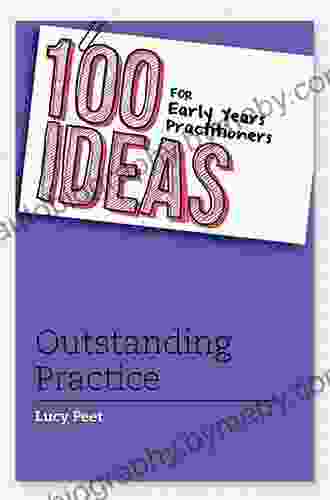 100 Ideas For Early Years Practitioners: Outstanding Practice (100 Ideas For Teachers 12)