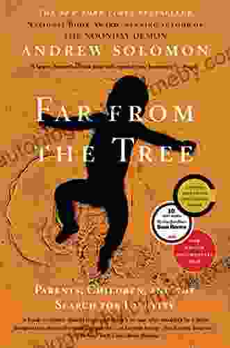 Far From The Tree: Parents Children And The Search For Identity