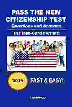 Pass The New Citizenship Test Questions And Answers: 100 Civics Questions In Flash Card Format