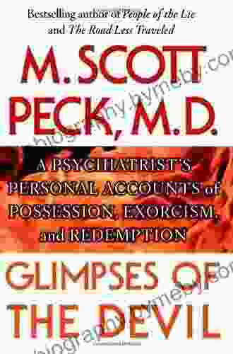 Glimpses Of The Devil: A Psychiatrist S Personal Accounts Of Possession Exorcism And Redemption