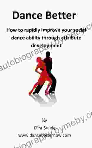 Dance Better: How to rapidly improve your social dance ability through attribute development