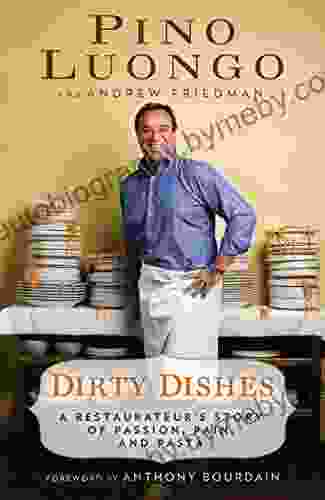 Dirty Dishes: A Restaurateur s Story of Passion Pain and Pasta