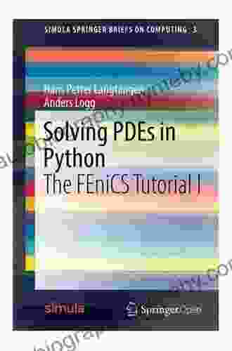 Solving PDEs In Python: The FEniCS Tutorial I (Simula SpringerBriefs On Computing 3)