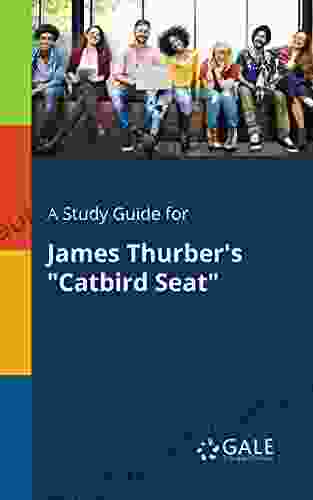 A Study Guide For James Thurber S Catbird Seat (Short Stories For Students)