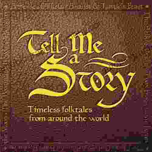 Tell Me A Story: Timeless Folktales From Around The World