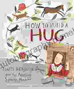 How To Build A Hug: Temple Grandin And Her Amazing Squeeze Machine