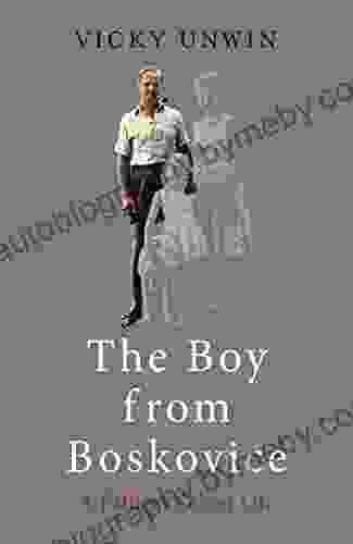 The Boy From Boskovice: A Father S Secret Life