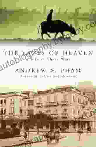 The Eaves Of Heaven: A Life In Three Wars