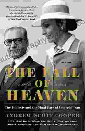 The Fall of Heaven: The Pahlavis and the Final Days of Imperial Iran