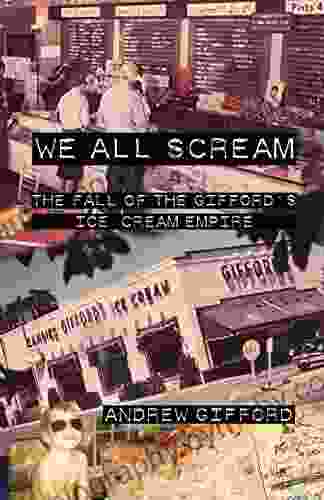 We All Scream: The Fall of the Gifford s Ice Cream Empire