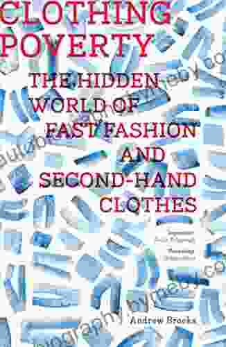 Clothing Poverty: The Hidden World of Fast Fashion and Second Hand Clothes