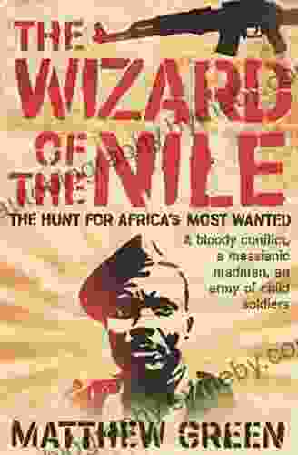 The Wizard of the Nile: The Hunt for Africa s Most Wanted