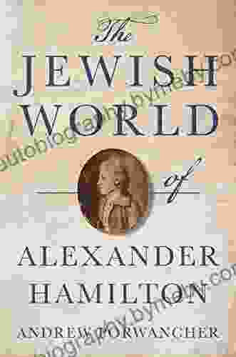 The Jewish World Of Alexander Hamilton