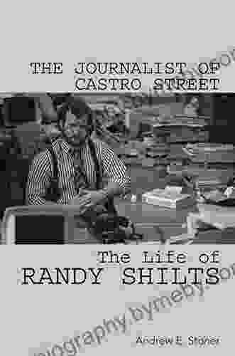 The Journalist of Castro Street: The Life of Randy Shilts