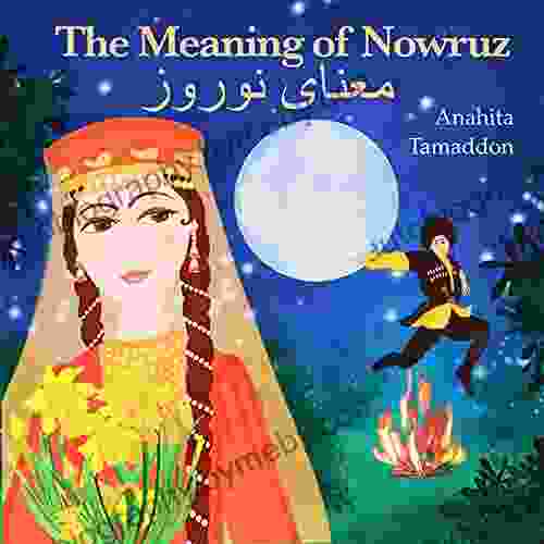 The Meaning Of Nowruz: (In English Persian)