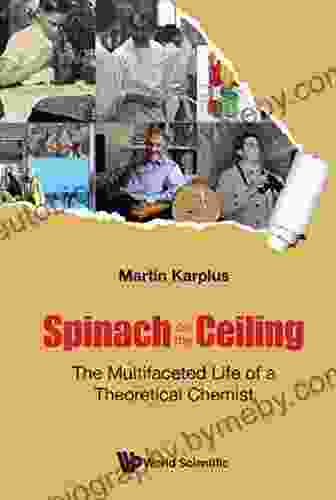 Spinach On The Ceiling: The Multifaceted Life Of A Theoretical Chemist