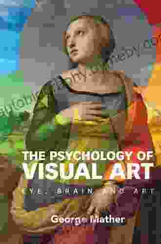 The Psychology Of Visual Art: Eye Brain And Art