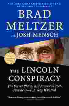 The Lincoln Conspiracy: The Secret Plot to Kill America s 16th President and Why It Failed