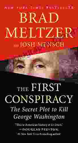 The First Conspiracy: The Secret Plot To Kill George Washington