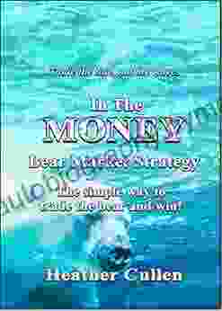 In The Money: Bear Market Strategy: The Simple Options Strategy to Trade the Bear and Win