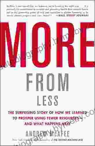 More From Less: The Surprising Story Of How We Learned To Prosper Using Fewer Resources And What Happens Next