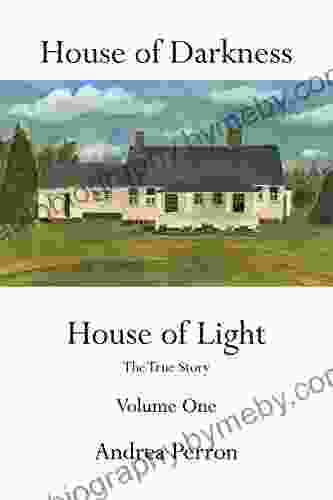 House Of Darkness House Of Light: The True Story Volume One