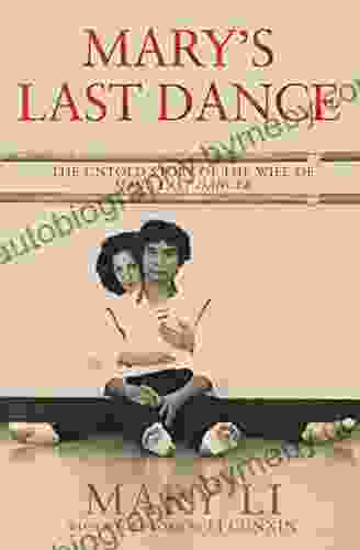 Mary s Last Dance: The untold story of the wife of Mao s Last Dancer