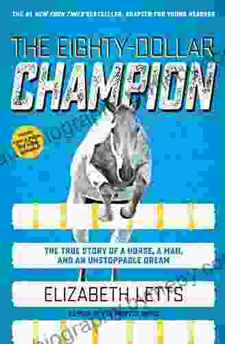 The Eighty Dollar Champion (Adapted For Young Readers): The True Story Of A Horse A Man And An Unstoppable Dream