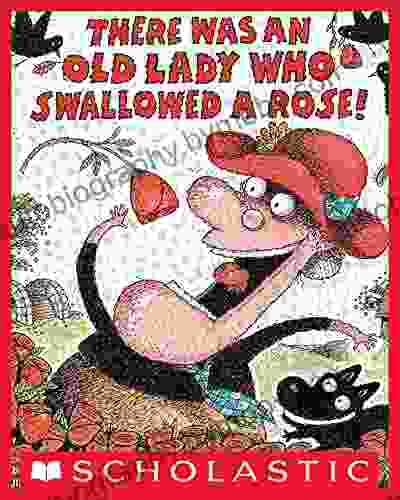 There Was An Old Lady Who Swallowed A Rose