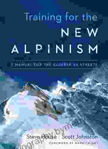 Training For The New Alpinism: A Manual For The Climber As Athlete