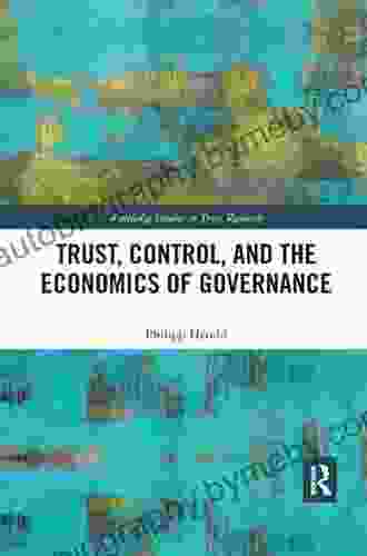 Trust Control And The Economics Of Governance (Routledge Studies In Trust Research)